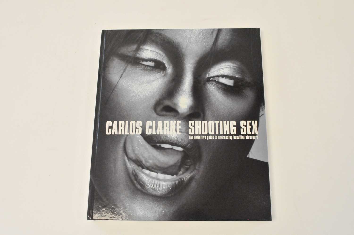 Lot 61 - CLARKE, Bob Carlos, Shooting Sex, The...