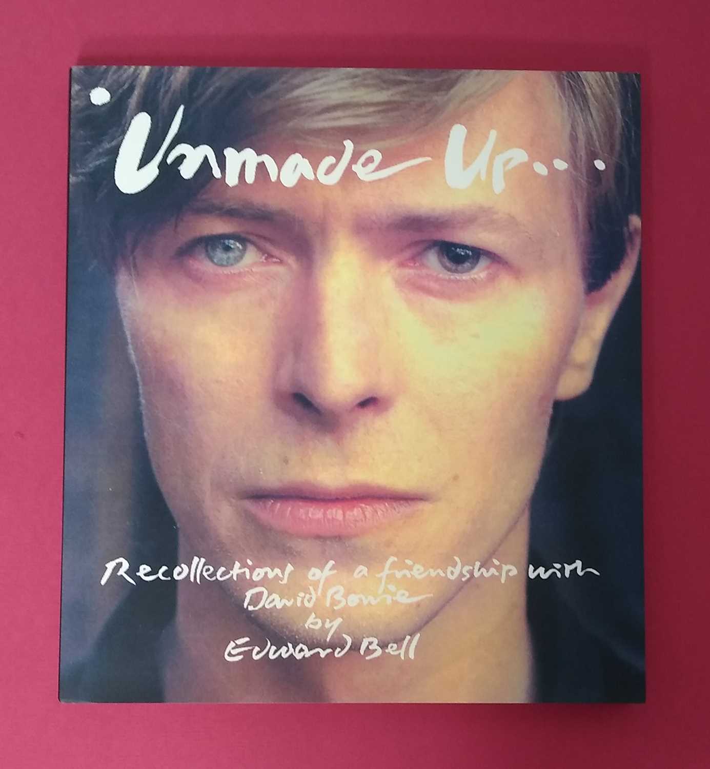 Lot 120 - Edward Bell, 2017, Unmade Up...Recollections of a Friendship with David Bowie