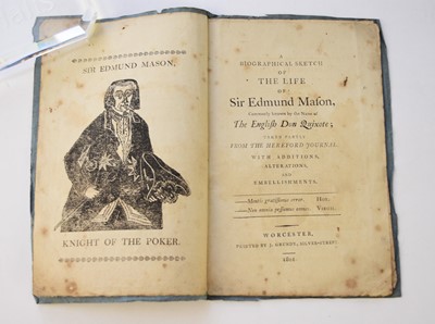 Lot 1097 - LIFE OF SIR EDMUND MASON, Commonly known by the name of the English Don Quixote. Worcester, S Grundy, 1801. 16 pp, original blue paper wrappers