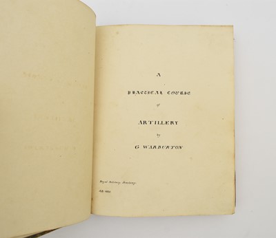 Lot 75 - MILITARY MANUSCRIPT. A Practical Course of Artillery by G Warburton. Royal Military Academy, 1833.