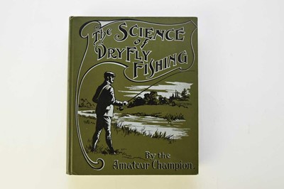 Lot 81 - SHAW, Fred G, The Science of Dry Fly Fishing, 4to, 1st edn 1906.